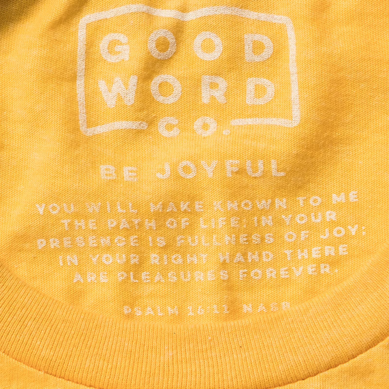 Be Joyful Good Word Co. shirt inspired by the Bible verse Psalm 16:11.
