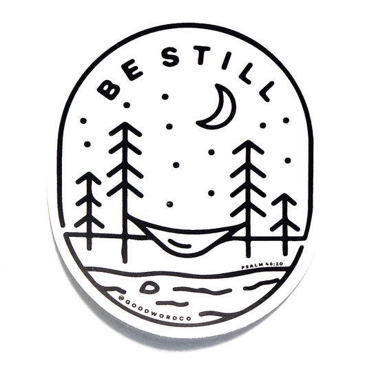 Be Still Sticker
