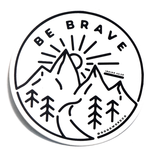 Be Brave Sticker